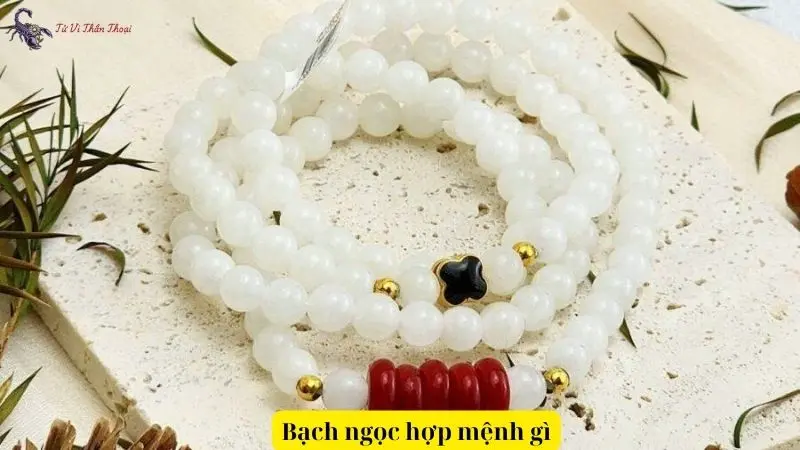 Bạch Ngọc Hợp Mệnh Gì? Bí Quyết Chọn Đá Đúng Để Tăng Cường Năng Lượng