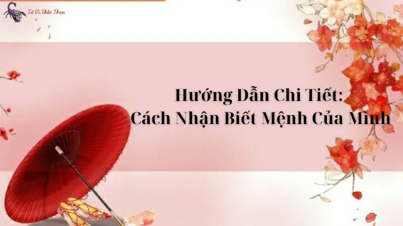 Hướng Dẫn Chi Tiết: Cách Nhận Biết Mệnh Của Mình