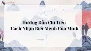 Hướng Dẫn Chi Tiết: Cách Nhận Biết Mệnh Của Mình