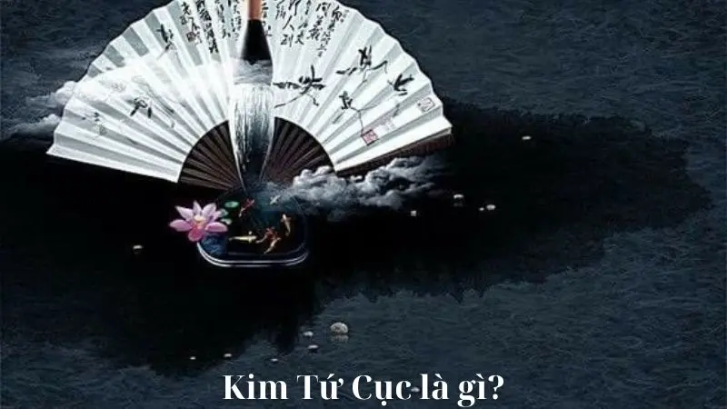 Kim Tứ Cục là gì?