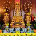 Cách Bố Trí Bàn Thờ Tam Cấp Đúng Chuẩn Phong Thủy