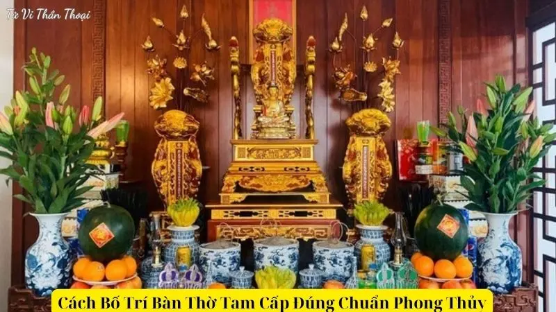 Cách Bố Trí Bàn Thờ Tam Cấp Đúng Chuẩn Phong Thủy