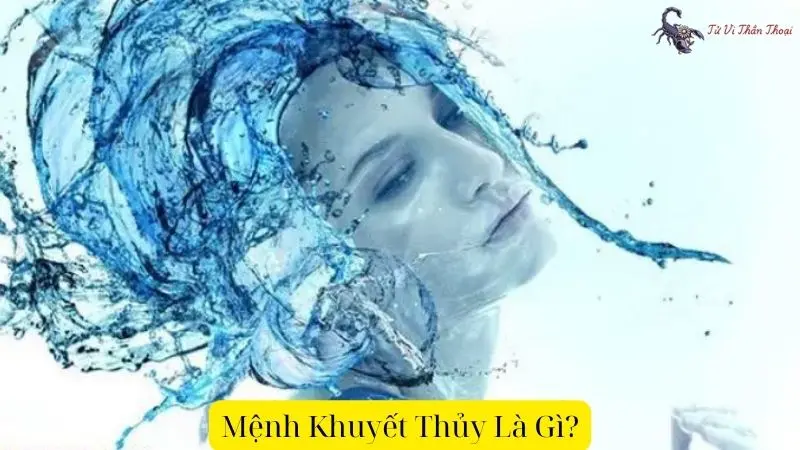 Mệnh Khuyết Thủy Là Gì?